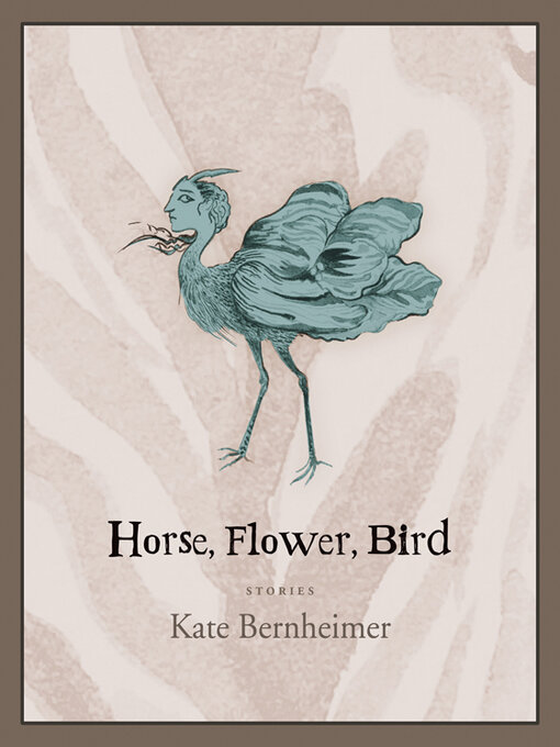 Title details for Horse, Flower, Bird by Kate Bernheimer - Available